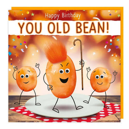 Happy Birthday You Old Bean