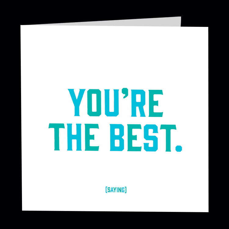 You're The Best - Saying. Quotable greetings card.