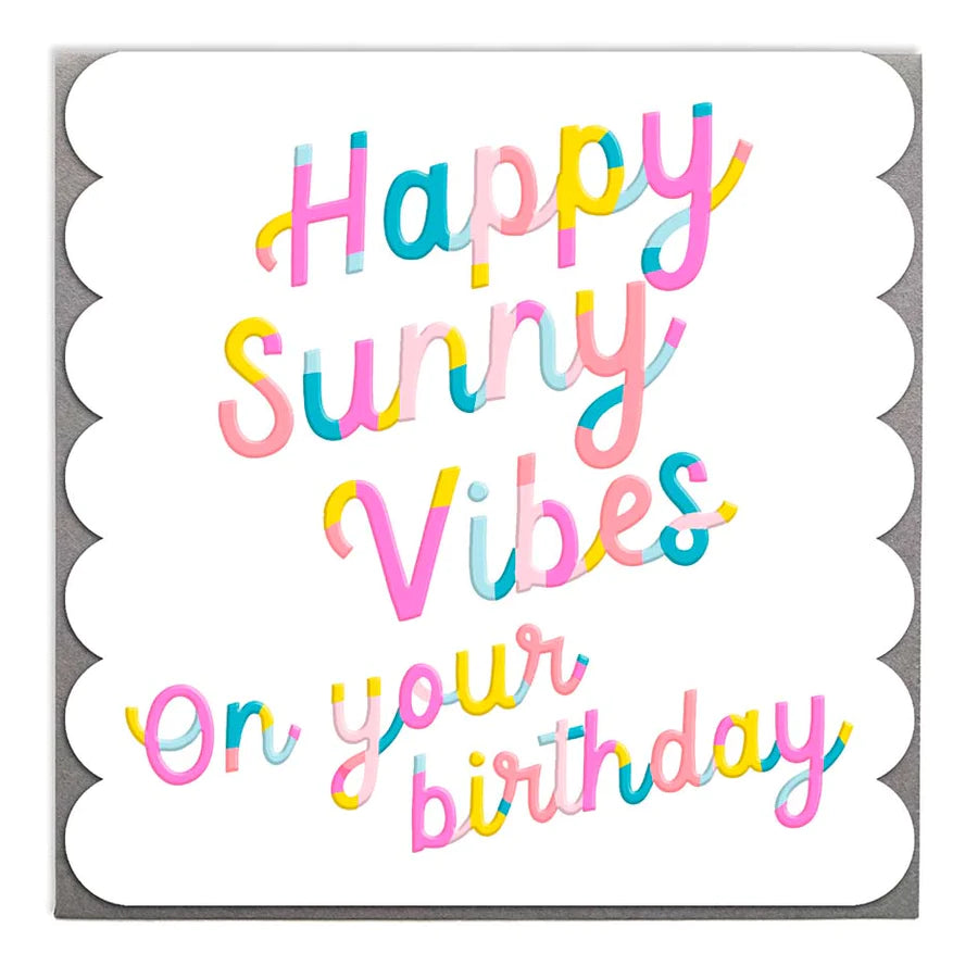 "Happy Sunny Vibes on your birthday" embossed with colourful writing