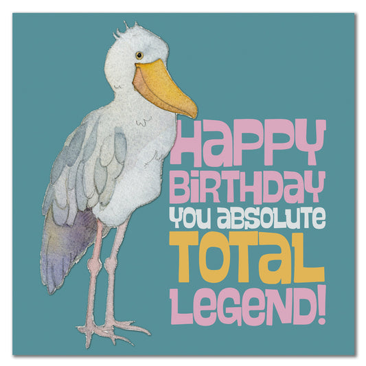 Happy Birthday you absolute Total Legend! Greetings Card